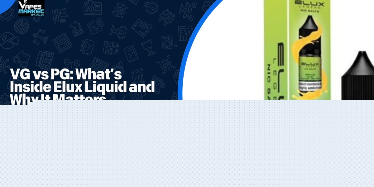 VG vs PG: What’s Inside Elux Liquid and Why It Matters